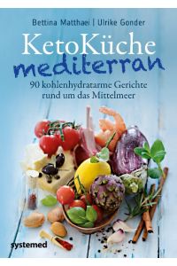 KetoKüche mediterran  - 90 kohlenhydratarme Gerichte rund um das Mittelmeer