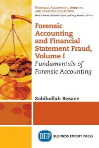 Forensic Accounting and Financial Statement Fraud, Volume I  - Fundamentals of Forensic Accounting