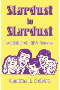 Stardust to Stardust  - Laughing at Life's Lapses