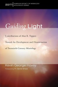 Guiding Light  - Contributions of Alan R. Tippett Toward the Development and Dissemination of Twentieth-Century Missiology