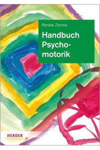 Handbuch Psychomotorik  - Theorie und Praxis der psychomotorischen Förderung von Kindern