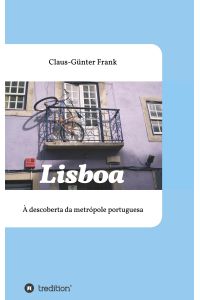 Lisboa  - À descoberta da metrópole portuguesa