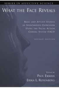 What the Face Reveals  - Basic and Applied Studies of Spontaneous Expression Using the Facial Action Coding System (FACS)