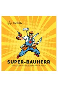 Super-Bauherr  - Das Bautagebuch und Eintragalbum für Hausbauer