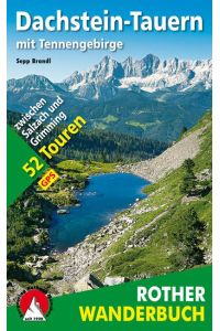 Dachstein-Tauern mit Tennengebirge  - 52 Touren zwischen Salzach und Grimming. Mit GPS-Daten