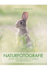 Naturfotografie  - Meine Tipps aus über 10 Jahren an der Kamera