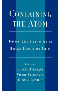 Containing the Atom  - International Negotiations on Nuclear Security and Safety