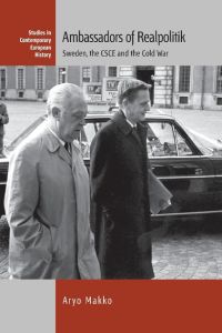 Ambassadors of Realpolitik  - Sweden, the CSCE and the Cold War