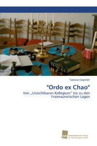 Ordo ex Chao  - Von ¿Unsichtbaren Kollegium¿ bis zu den Freimaurerischen Logen
