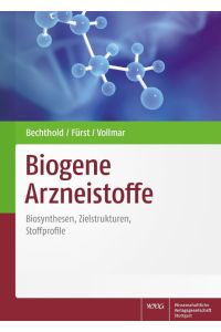 Biogene Arzneistoffe  - Biosynthese, Zielstrukturen, Stoffprofile