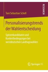 Personalisierungstrends der Wahlentscheidung  - Spitzenkandidaten und Kontextbedingungen bei westdeutschen Landtagswahlen