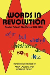 Words in Revolution  - Russian Futurist Manifestoes 1912-1928