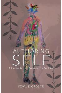 Authoring Self  - A Journey through Dreams to the Feminine