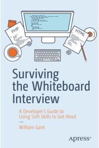 Surviving the Whiteboard Interview  - A Developer¿s Guide to Using Soft Skills to Get Hired