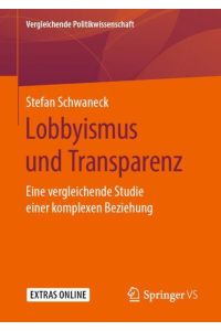 Lobbyismus und Transparenz  - Eine vergleichende Studie einer komplexen Beziehung