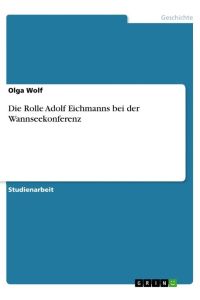 Die Rolle Adolf Eichmanns bei der Wannseekonferenz