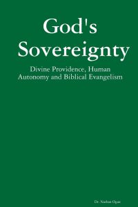 God's Sovereignty  - Divine Providence, Human Autonomy and Biblical Evangelism