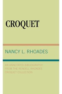 Croquet  - An Annotated Bibliography from the Rendell Rhoades Croquet Collection