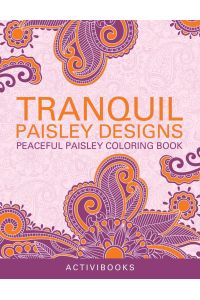 Tranquil Paisley Designs - Peaceful Paisley Coloring Book