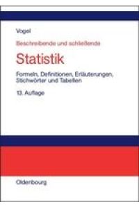 Beschreibende und schließende Statistik  - Formeln, Definitionen, Erläuterungen, Stichwörter und Tabellen
