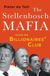 THE STELLENBOSCH MAFIA  - Inside the Billionaires' Club