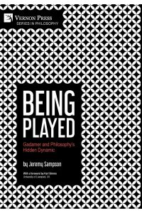 Being Played  - Gadamer and Philosophy's Hidden Dynamic