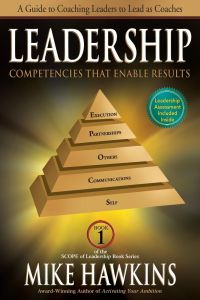 Leadership Competencies That Enable Results  - A Guide to Coaching Leaders to Lead as Coaches