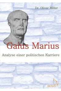 Gaius Marius  - Analyse einer politischen Karriere