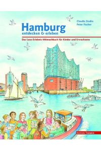 Hamburg entdecken und erleben  - Das Lese-Erlebnis-Mitmachbuch für Kinder und Erwachsene