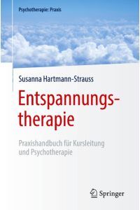 Entspannungstherapie  - Praxishandbuch für Kursleitung und Psychotherapie