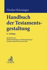 Handbuch der Testamentsgestaltung  - Grundlagen und Gestaltungsmittel für Verfügungen von Todes wegen und vorbereitende Erbfolgemaßnahmen