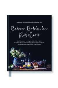 Reben, Rebhuhn, Rebellion  - Magdalena Christmanns Kochbuch aus dem Jahr 1825. Ein kulinarischer Streifzug durch die Pfälzer Küche