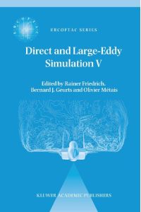 Direct and Large-Eddy Simulation V  - Proceedings of the fifth international ERCOFTAC Workshop on direct and large-eddy simulation held at the Munich University of Technology, August 27¿29, 2003