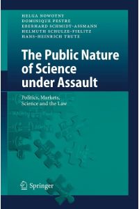 The Public Nature of Science under Assault  - Politics, Markets, Science and the Law