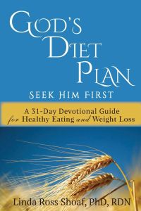 God's Diet Plan  - Seek Him First: A 31-Day Devotional Guide for Healthy Eating and Weight Loss