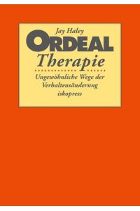 Ordeal Therapie  - Ungewöhnliche Wege der Verhaltensänderung