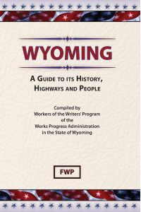 Wyoming  - A Guide To Its History, Highways and People