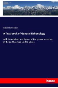 A Text-book of General Lichenology  - with descriptions and figures of the genera occurring in the northeastern United States