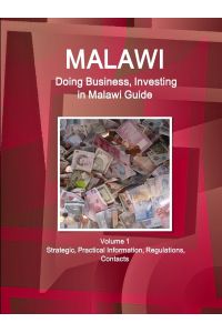 Malawi  - Doing Business, Investing in Malawi Guide Volume 1 Strategic, Practical Information, Regulations, Contacts