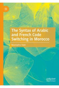 The Syntax of Arabic and French Code Switching in Morocco