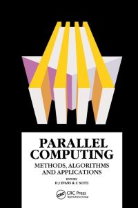 Parallel Computing  - Methods, Algorithms and Applications