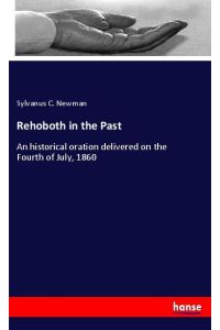 Rehoboth in the Past  - An historical oration delivered on the Fourth of July, 1860