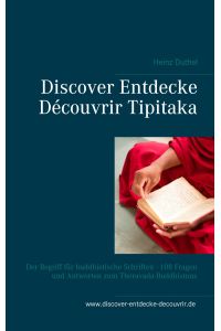 Discover Entdecke Découvrir Tipitaka  - Der Begriff für buddhistische Schriften - 108 Fragen und Antworten zum Theravada-Buddhismus