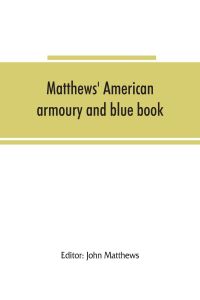 Matthews' American armoury and blue book