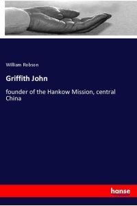 Griffith John  - founder of the Hankow Mission, central China