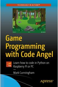 Game Programming with Code Angel  - Learn how to code in Python on Raspberry Pi or PC