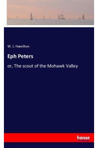 Eph Peters  - or, The scout of the Mohawk Valley