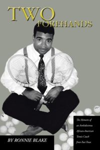 Two Forehands  - The Memoirs of an Ambidextrous African American Tennis Coach from East Texas