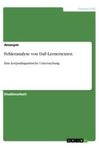 Fehleranalyse von DaF-Lernertexten  - Eine korpuslinguistische Untersuchung