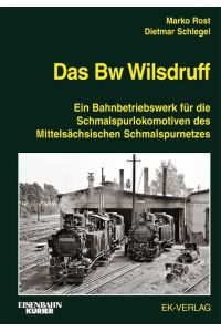 Das Bw Wilsdruff  - Ein Bahnbetriebswerk für die Schmalspurlokomotiven des Mittelsächsischen Schmalspurnetzes